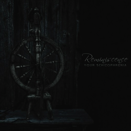 Your Schizophrenia : Reminiscence